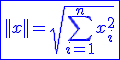 3$\blue\fbox{||x||=\sqrt{\Bigsum_{i=1}^{n}x_i^2}}